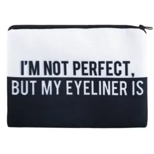 I'm not Perfect But My Eyeliner Is Make Up Cosmetic Bag With Sayings